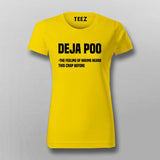 Deja Poo The Feeling Of Hearing This Crap Before T-Shirt For Women