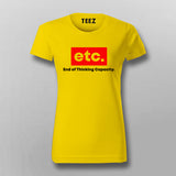 ETC End Of Thinking Capacity T-Shirt For Women
