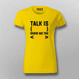Talk is cheap. Show me the code T-Shirt For Women