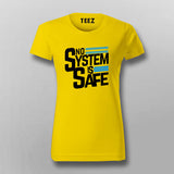 No System Is Safe T-shirt For Women Online