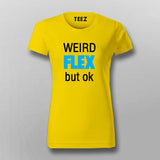 Weird Flex But Ok T-Shirt For Women