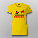 I'D RATHER BE PHISHING T-Shirt For Women