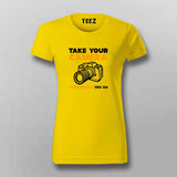 Take Your Camera Everywhere You Go T-Shirt For Women