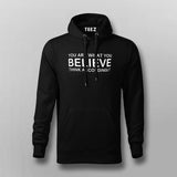 You Are What you Believe Hoodies For Men