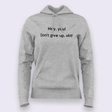 Hey You, Don't Give up Ok? Men's Motivational Hoodies For Women