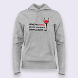 Drinking Wine Reduces Your Risk Of Giving a Shit Hoodies For Women