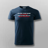 Unless Your Name Is Google Stop Acting Like You Know Everything T- Shirt For Men