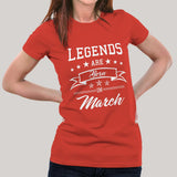Legends are born in March Women's T-shirt
