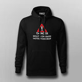 Danger! Mouth Operates Faster Than Brain Hoodies For Men