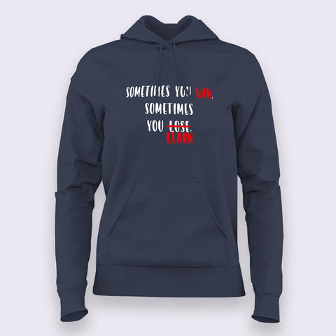 Sometimes you win sometimes you learn  Motivational Slogan Hoodies For Women Online India