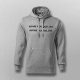 Before You Quit, Try. Before You Die, Live Hoodies For Men