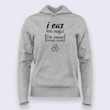 I Eat Less Sugar, I'm Sweet Enough Already Hoodies For Women