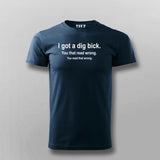 I Got A Dig Bick Funny T-Shirt For Men Online Teez