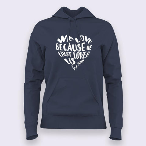 We Love because He first loved us Christian Hoodies For Women Online India