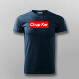 Chup Kar Supreme  T-Shirt For Men