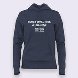 Some People Need A High Five, In the face, with a chair Hoodies For Women