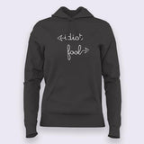 Fool / Idiot Attitude Hoodies For Women