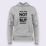 I Will Win Not Immediately But Definitely Motivational Slogan Hoodies For Women Online India