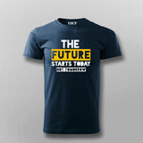 The Future Starts Today Not Tomorrow  T-Shirt For Men