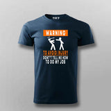 To Avoid injury, don't tell me how to do my job t shirt for men
