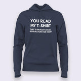 You Read My T-shirt That's Enough Social Interaction for Today Hoodies For Women