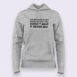 Just Because It Isn't Happening Hoodies For Women
