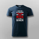 I Don't Ride My Own Bike T-Shirt For Men India