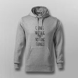 Change Nothing & Nothing Changes Inspirational Hoodies For Men