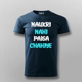 Naukri Nahi Paisa Chahiye Funny Hindi T-shirt For Men