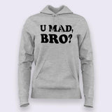 U Mad Bro? Hoodies For Women