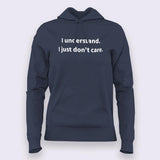 I Understand I Just Don't Care Hoodies For Women