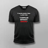 Three Words Better Than I Love You Programming Joke V-Neck  T-shirt For Men Online India 