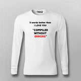 Three Words Better Than I Love You Programming Joke Full Sleeve  T-shirt For Men Online India 