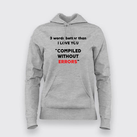 Three Words Better Than I Love You Programming Joke Hoodies For Women