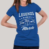 Legends are born in March Women's T-shirt