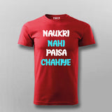 Naukri Nahi Paisa Chahiye Funny Hindi T-shirt For Men
