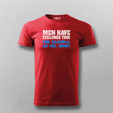 Men Have Feelings Too For Example We Feel Hungry T-Shirt For Men India