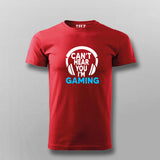 Can't Hear You I'm Gaming Video Gamer T-Shirt For Men