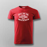 People Who Think They Know Everything Annoy Those of Us That Do Funny T-Shirt For Men