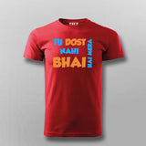 Tu Dost Nahi Bhai hai Mera Hindi Meme  T-shirt For Men