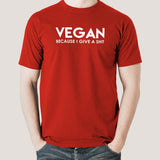 Vegan - Because I Give a Shit Men's T-shirt