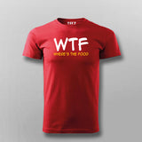 WTF Where's  My Food T-Shirt For Men Online 
