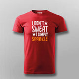 I Don't Sweat I Spark New T-shirt For Men India