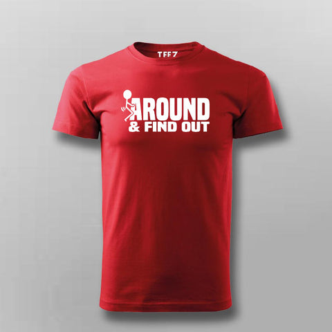 Mess Around? Find Out! Bold Statement T-Shirt