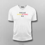 50 KAAT OVER ACTING KA Hindi Meme T-shirt For Men