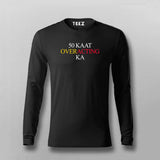 50 KAAT OVER ACTING KA Hindi Meme T-shirt Full Sleeve For Men Online Teez
