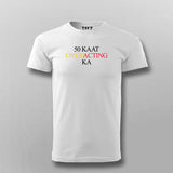 50 KAAT OVER ACTING KA Hindi Meme T-shirt For Men Online Teez