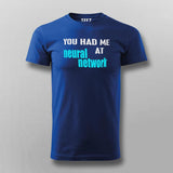 You Had Me At Neural Network T-Shirt For Men