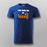 You Had Me At Woof T-Shirt For Men