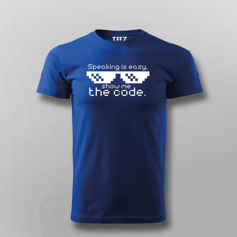 Speaking Is Easy, Show The Code - Developer Tee